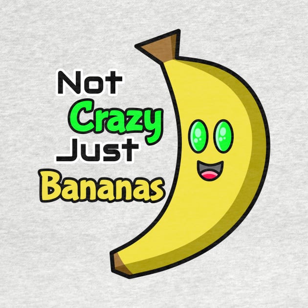 Not Crazy Just Bananas by RD Doodles